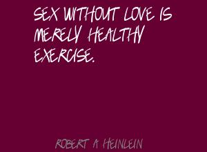sex without love is merely healthy exercise